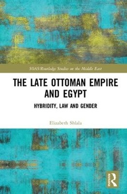 The Late Ottoman Empire and Egypt - 9781138714151