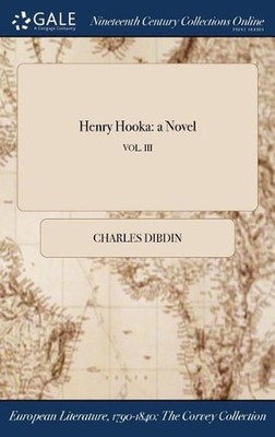 Henry Hooka: a Novel; VOL. III by Charles Dibdin (English) Hardcover Book