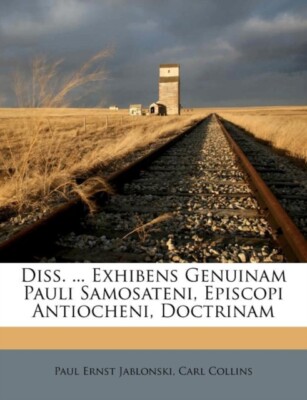 Jablonski - Diss. ... Exhibens Genuinam Pauli Samosateni, Episcopi Ant - T555z