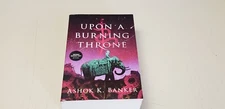 UPON A BURNING THRONE by ASHOK K. BANKER *SIGNED UNCORRECTED PROOF/ARC*