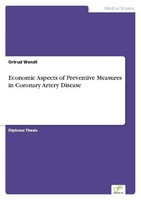 Economic Aspects Of Preventive Measures In Coronary Artery Disease Ortrud Wendt
