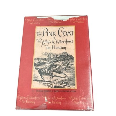 The Pink Coat or The Why's & Wherefore's of Fox Hunting Mureau & Evans Ltd. Ed.