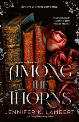Among the Thorns by Jennifer K. Lambert Hardback