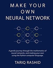 Make Your Own Neural Network Paperback Tariq Rashid