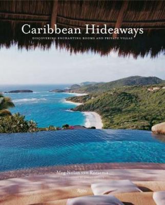 Caribbean Hideaways : Discovering Enchanting Rooms and Private Villas by Meg ...