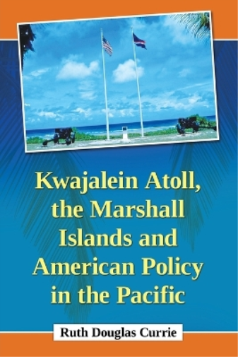 Ruth Douglas Cu Kwajalein Atoll, the Marshall Islands and American P (Tascabile)