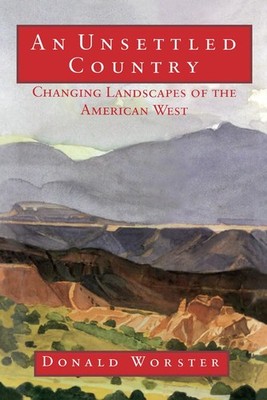 An Unsettled Country: Changing Landscapes of the American West (Calvin P. Horn L