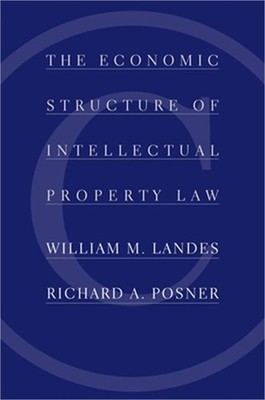 The Economic Structure of Intellectual Property Law (Hardback or Cased Book)
