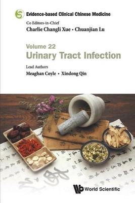 Evidence-based Clinical Chinese Medicine - Volume 22: Urinary Tract Infection by