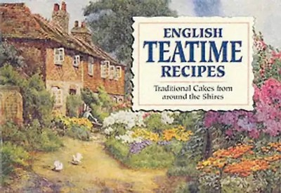 English Teatime Recipes: Traditional Cakes from Around the Shires (Favourite Rec