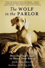 The Wolf in the Parlor: How the Dog Came to Share Your Brain, Franklin, Jon, Goo