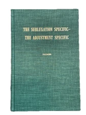 Palmer Green Book - The Subluxation Specific — The Adjustment Specific Vol XVIII