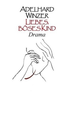 Liebes, bses Kind: Drama by Adelhard Winzer (German) Paperback Book