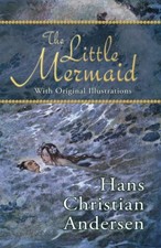 The Little Mermaid With Original Illustrations by Andersen, Hans Christian The