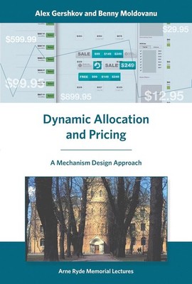 Dynamic Allocation and Pricing: A Mechanism Design Approach (Arne Ryde