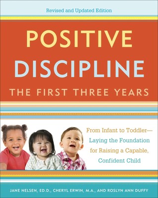 Positive Discipline: The First Three Years | Jane Nelsen (u. a.) | Englisch