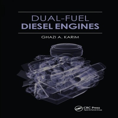 Dual-Fuel Diesel Engines Ghazi A. Karim Paperback Taylor Francis