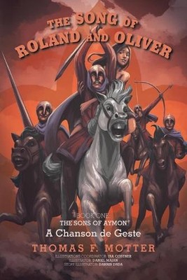 The Song of Roland and Oliver: A Chanson de Geste by Thomas F. Motter Paperback