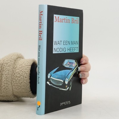 Wat een man nodig heeft: verhalen over een man en zijn spullen / druk 2