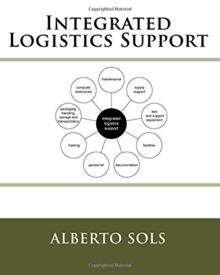 Integrated Logistics Support - Paperback NEW Sols, Alberto 09/01/2017