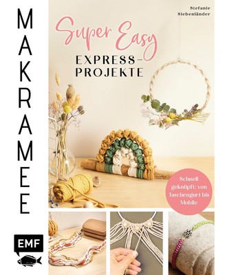 Makramee Super Easy - Express-Projekte Stefanie Siebenländer Buch 96 S. Deutsch