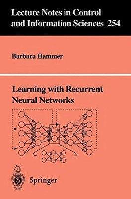 LEARNING WITH RECURRENT NEURAL NETWORKS (LECTURE NOTES IN By Barbara Hammer NEW
