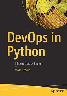 DEVOPS IN PYTHON: INFRASTRUCTURE AS PYTHON By Moshe Zadka **BRAND NEW**