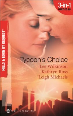 Tycoon's Choice (Mills & Boon by Request) By Lee Wilkinson, Kath