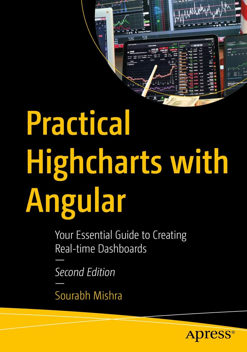 Practical Highcharts with Angular: Your Essential Guide to Creating Real-time D - Image 4