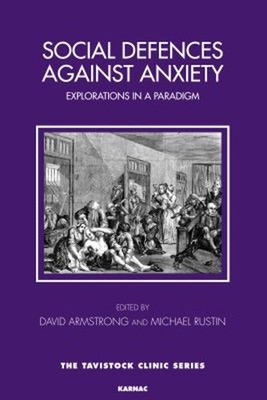 Social Defences Against Anxiety : Explorations in a Paradigm Davi