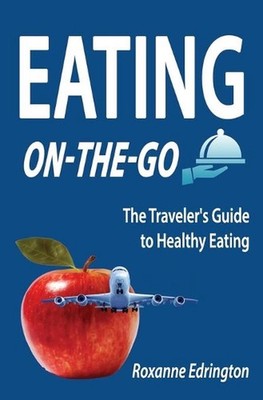 Eating On The Go: Traveling Lite by Roxanne Edrington (English) Paperback Book