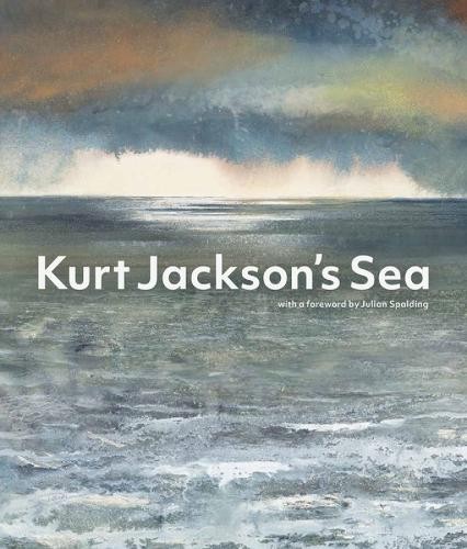 Kurt Jackson's Sea by Kurt Jackson, Julian Spalding - 9781848224766
