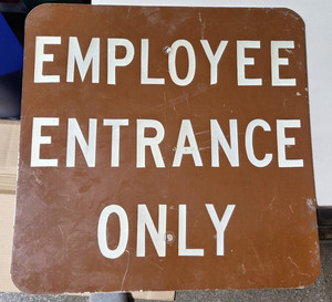 Vintage employee entrance only aluminum Sign. 18x18 inches. Brown/white