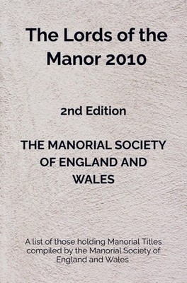 The Manorial Society Of England and Wales | The Lords of the Manor 2010 | Buch