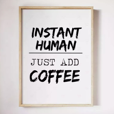 Instant Human Just Add Coffee Poster Funny Motivation Quote Wall Art Print