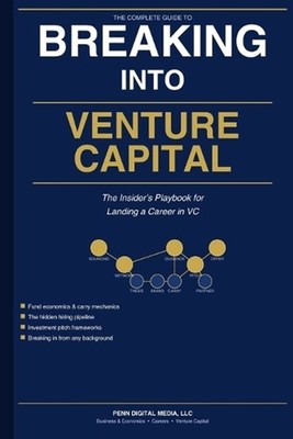 Breaking Into Venture Capital: The Insider's Playbook for Landing a Career in VC