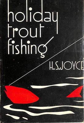 Holiday Trout Fishing by H. S. Joyce