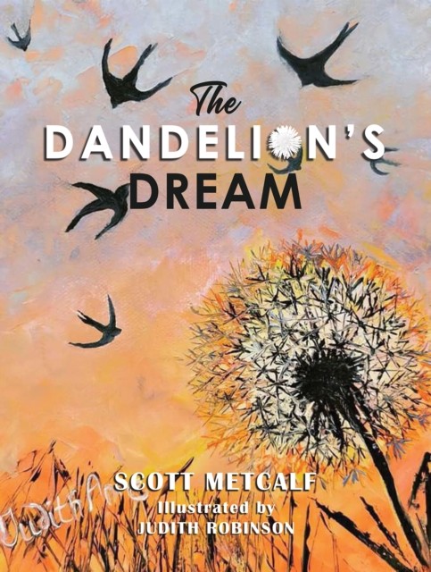 The Dandelions Dream by Scott Metcalf PAPERBACK 9798886937534