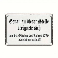 Blechschild Genau an dieser Stelle ereignete sich 1779 30x20cm TE1264