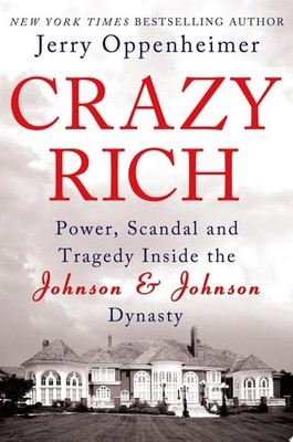Crazy Rich: Power, Scandal, and Tragedy Inside the Johnson & Johnson Dynasty, Op
