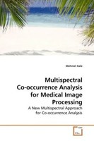 Mehmet Kale | Multispectral Co-Occurrence Analysis For Medical Image Processing