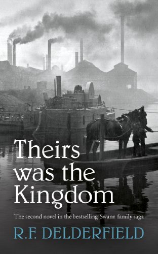 Theirs Was the Kingdom (The Swann Family Saga: Volume 2) By R. F. Delderfield
