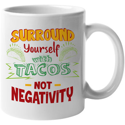 Surround Yourself With Tacos Not Negativity. Motivational Coffee & Tea Gift Mug