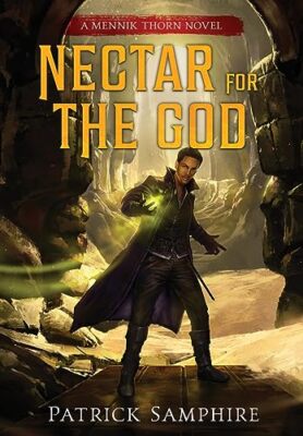 Nectar for the God: An Epic Fantasy Mystery By Patrick Samphire - New Copy - ...