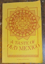 A Taste of Old Mexico by Sheilah Kaufman PB First Thus  Good 1976