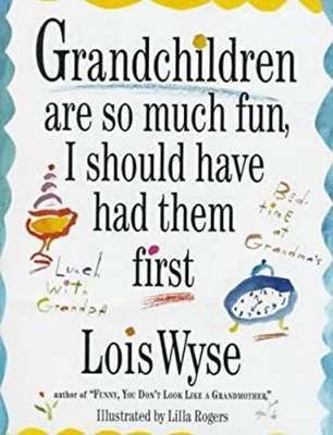 Grandchildren Are So Much Fun I Should've Had Them First Hardcove