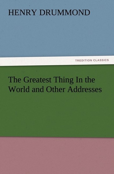 The Greatest Thing In The World And Other Addresses Henry Drummond-image