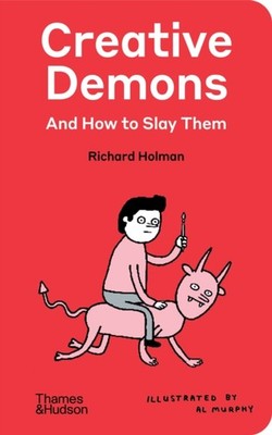 Creative Demons and How to Slay Them by Richard Holman (Hardback Book)