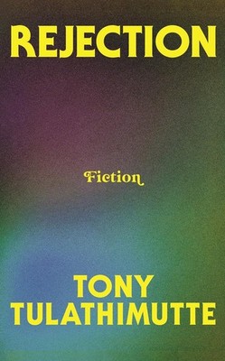 Rejection by Tony Tulathimutte Paperback