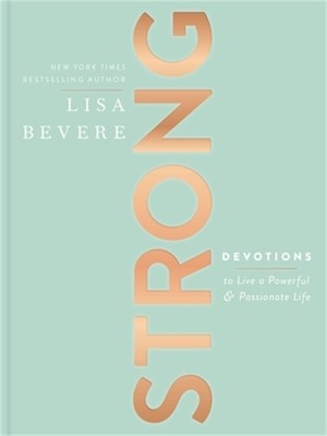 Strong: Devotions to Live a Powerful and Passionate Life (Hardback or Cased Book